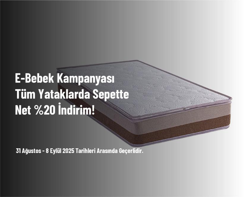 E-Bebek Kampanyası - Tüm Yataklarda Sepette Net %20 İndirim!
