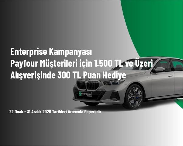 Enterprise Kampanyası - Payfour Müşterileri için 1.500 TL ve Üzeri Alışverişinde 300 TL Puan Hediye