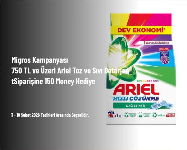 Migros Kampanyası - 750 TL ve Üzeri Ariel Toz ve Sıvı Deterjan Siparişine 150 Money Hediye