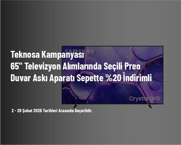 Teknosa Kampanyası - 65" Televizyon Alımlarında Seçili Preo Duvar Askı Aparatı Sepette %20 İndirimli