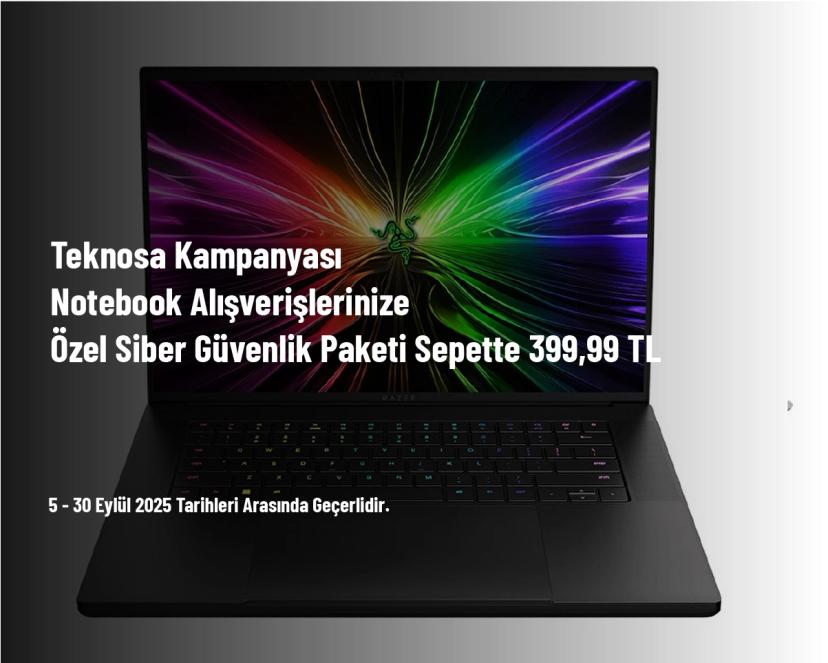 Teknosa Kampanyası - Notebook Alışverişlerinize Özel Siber Güvenlik Paketi Sepette 399,99 TL
