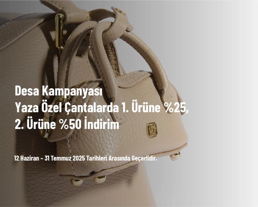 Desa Kampanyası - Yaza Özel Çantalarda 1. Ürüne %25, 2. Ürüne %50 İndirim