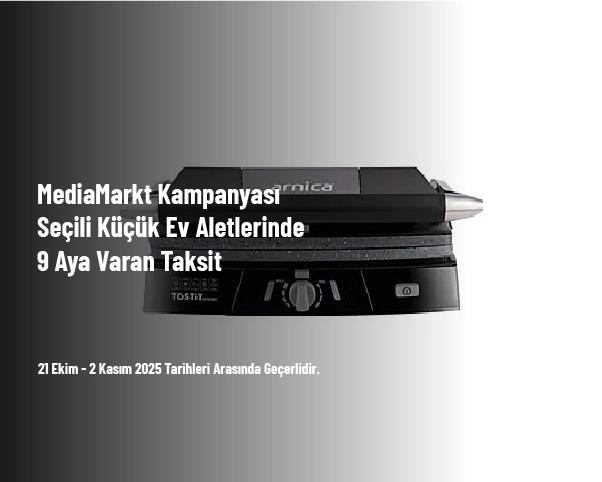 MediaMarkt Kampanyası - Seçili Küçük Ev Aletlerinde 9 Aya Varan Taksit