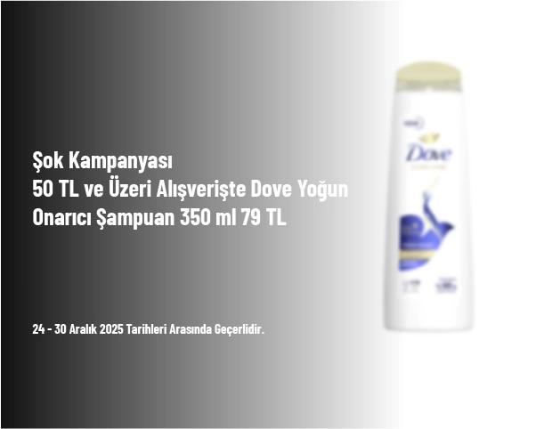 Şok Kampanyası - 50 TL ve Üzeri Alışverişte Dove Yoğun Onarıcı Şampuan 350 ml 79 TL