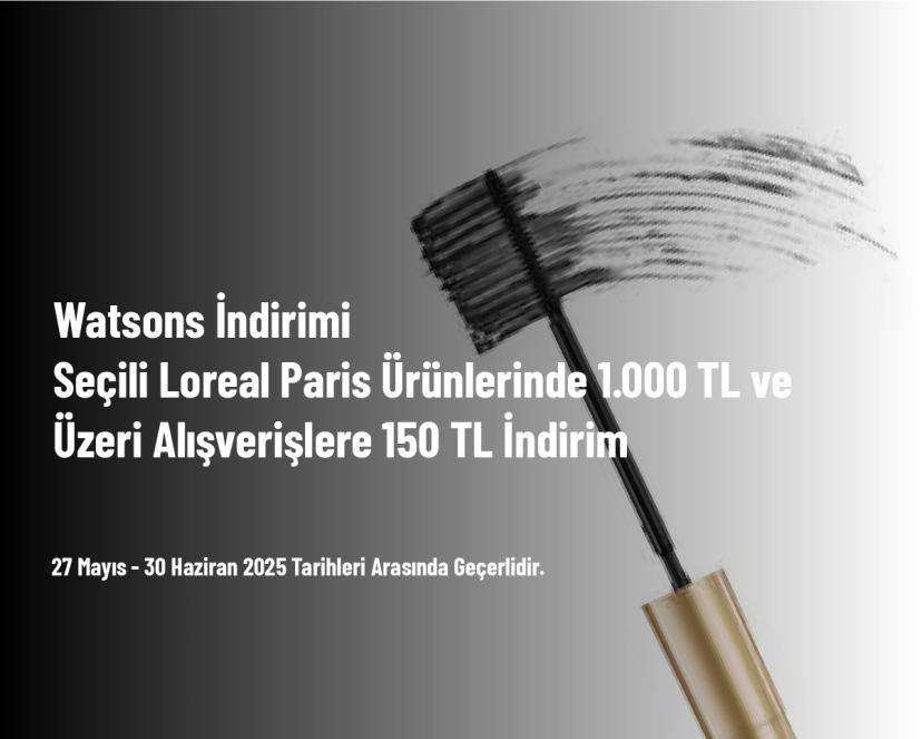 Watsons İndirimi - Seçili Loreal Paris Ürünlerinde 1.000 TL ve Üzeri Alışverişlere 150 TL İndirim