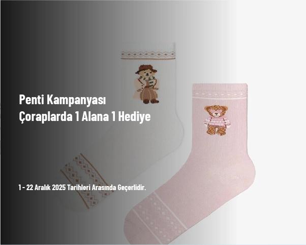 Penti Kampanyası - Çoraplarda 1 Alana 1 Hediye