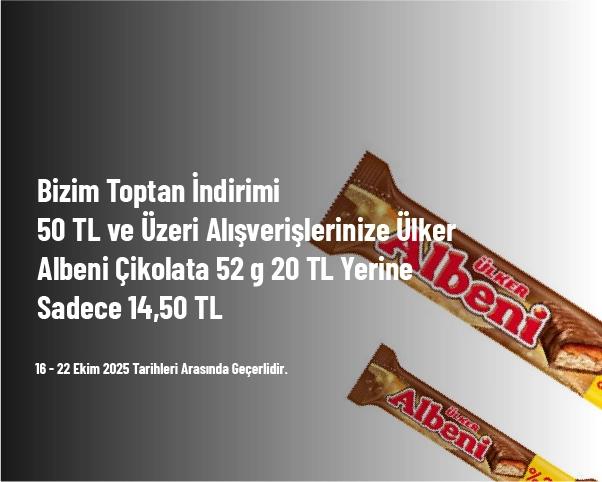 Bizim Toptan İndirimi - 50 TL ve Üzeri Alışverişlerinize Ülker Albeni Çikolata 52 g 20 TL Yerine Sadece 14,50 TL