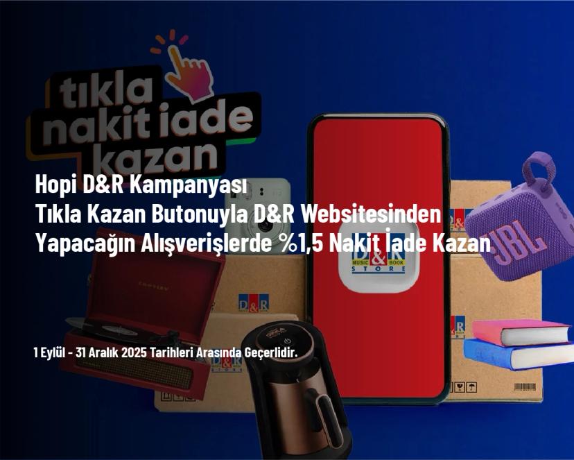 Hopi D&R Kampanyası - Tıkla Kazan Butonuyla D&R Websitesinden Yapacağın Alışverişlerde %1,5 Nakit İade Kazan