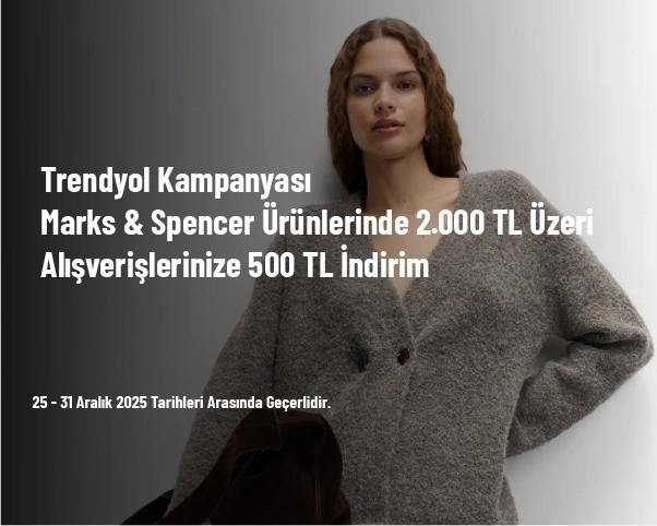 Trendyol Kampanyası - Marks & Spencer Ürünlerinde 2.000 TL Üzeri Alışverişlerinize 500 TL İndirim