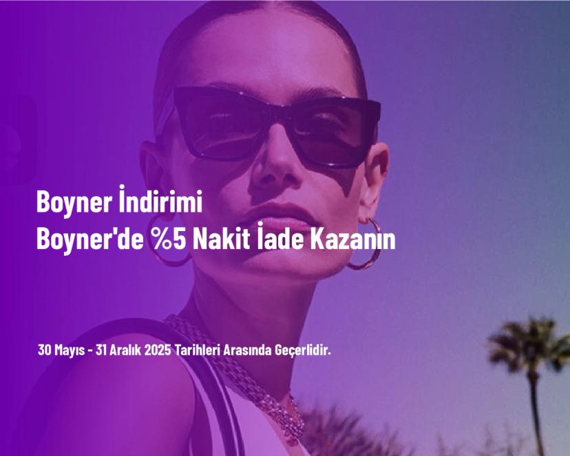 Boyner İndirimi - Boyner'de %5 Nakit İade Kazanın