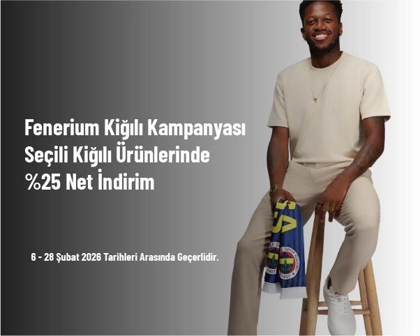 Fenerium Kiğılı Kampanyası - Seçili Kiğılı Ürünlerinde %25 Net İndirim