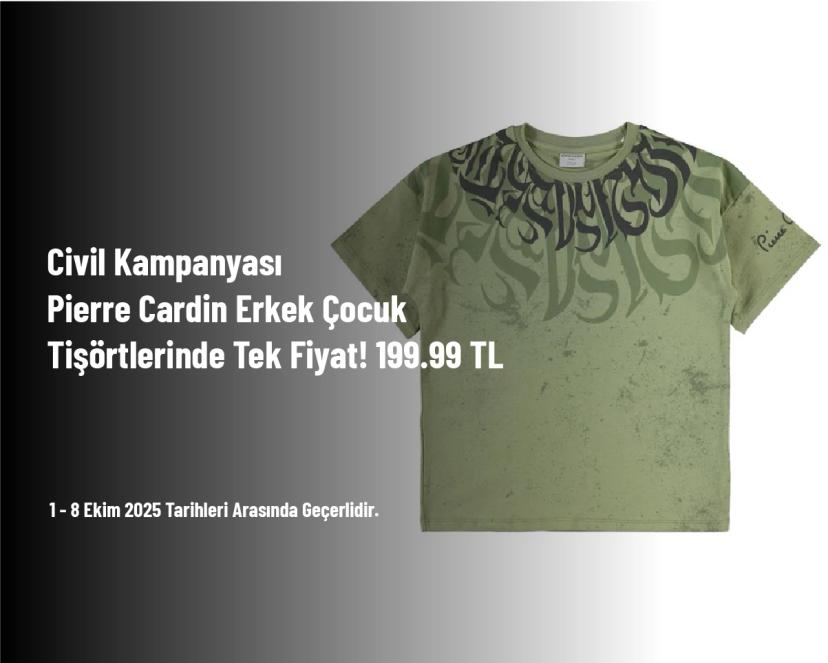 Civil Kampanyası - Pierra Cardin Erkek Çocuk Tişörtlerinde Tek Fiyat! 199.99 TL