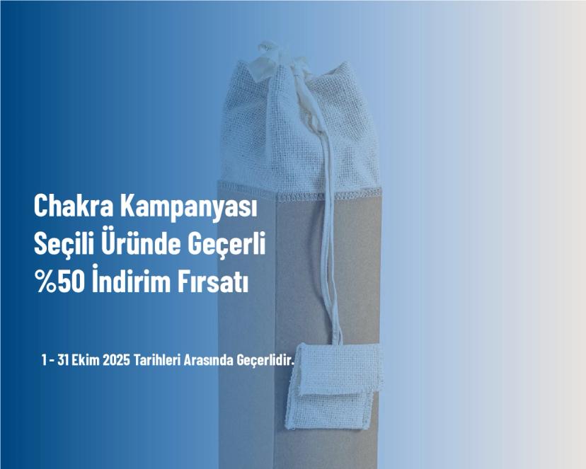 Chakra Kampanyası - Seçili Üründe Geçerli %50 İndirim Fırsatı
