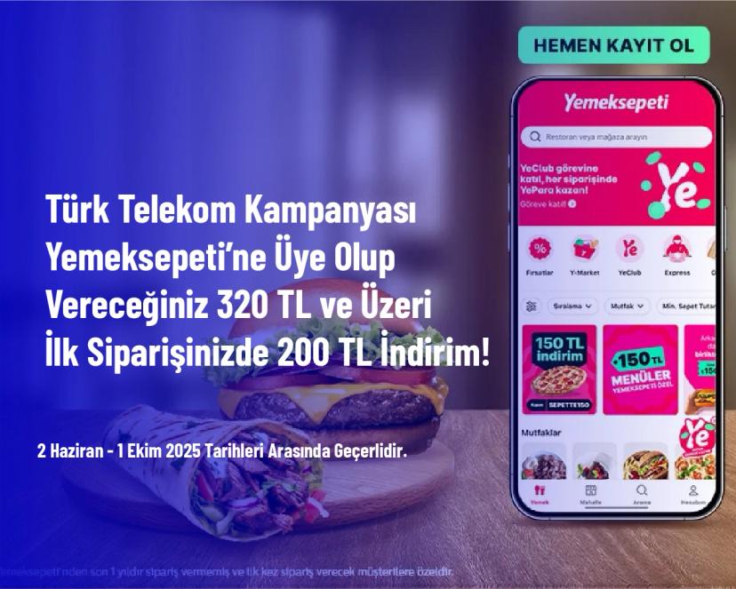 Türk Telekom Kampanyası - ​​​​​​​​​​​​​​​Yemeksepeti’ne Üye Olup Vereceğiniz 320 TL ve Üzeri İlk Siparişinizde 200 TL İndirim!​​