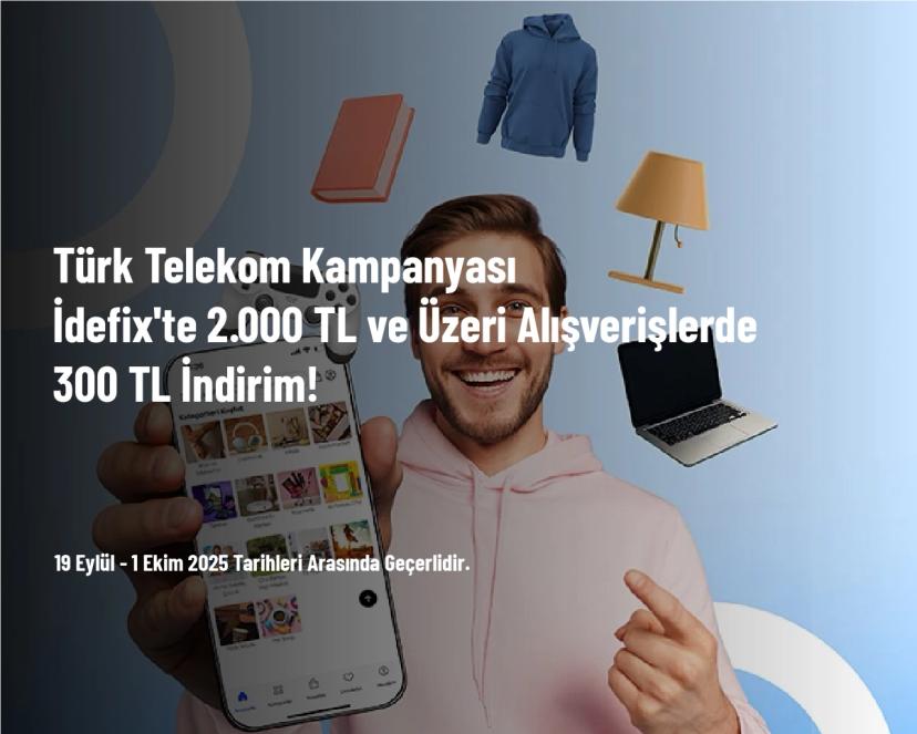 Türk Telekom Kampanyası - ​​​​​​İdefix'te 2.000 TL ve Üzeri Alışverişlerde 300 TL İndirim!​