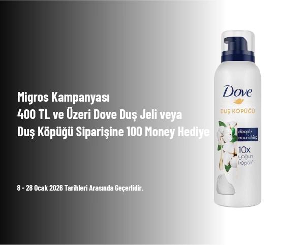 Migros Kampanyası - 400 TL ve Üzeri Dove Duş Jeli veya Duş Köpüğü Siparişine 100 Money Hediye