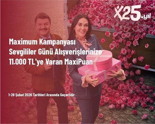 Maximum Kampanyası - Sevgililer Günü Alışverişlerinize 11.000 TL'ye Varan MaxiPuan