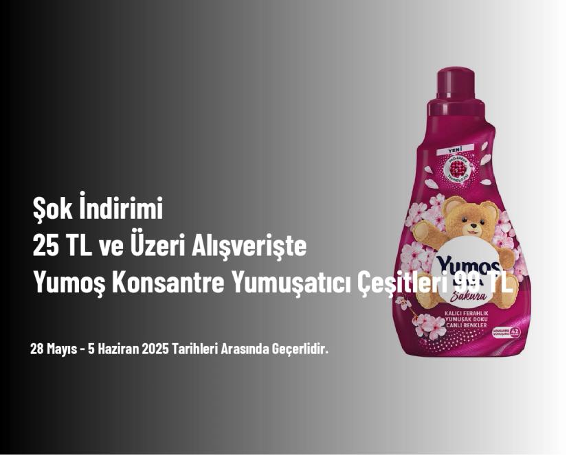 Şok İndirimi - 25 TL ve Üzeri Alışverişte Yumoş Konsantre Yumuşatıcı Çeşitleri 99 TL