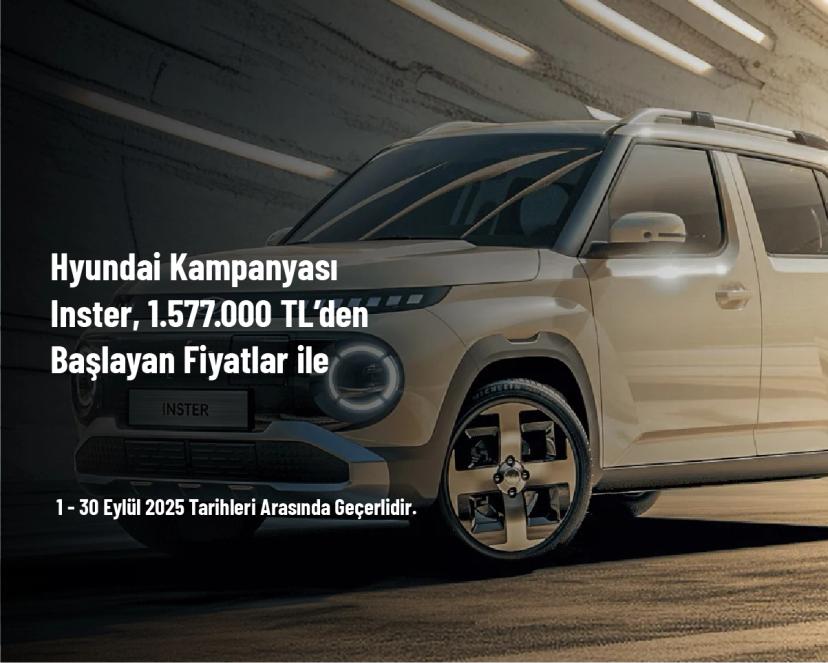Hyundai Kampanyası - Inster, 1.577.000 TL’den Başlayan Fiyatlar ile