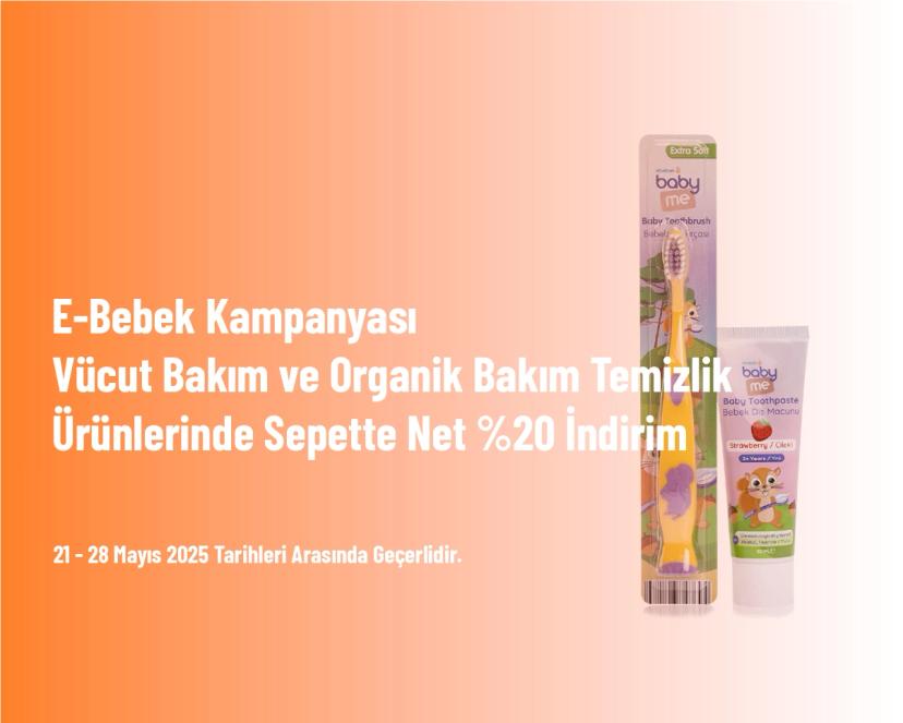 E-Bebek Kampanyası - Vücut Bakım ve Organik Bakım Temizlik Ürünlerinde Sepette Net %20 İndirim