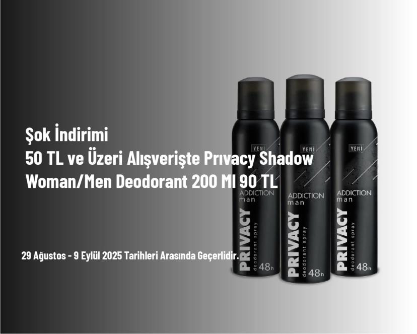 Şok İndirimi - 50 TL ve Üzeri Alışverişte Prıvacy Shadow Woman/Men Deodorant 200 Ml 90 TL