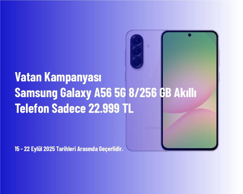 Vatan Kampanyası - Samsung Galaxy A56 5G 8/256 GB Akıllı Telefon Sadece 22.999 TL