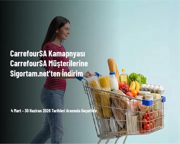 CarrefourSA Kampanyası - CarrefourSA Müşterilerine Sigortam.net’ten İndirim