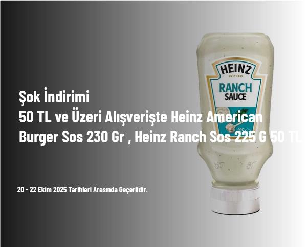 Şok İndirimi - 50 TL ve Üzeri Alışverişte Heinz American Burger Sos 230 Gr , Heinz Ranch Sos 225 G 50 TL