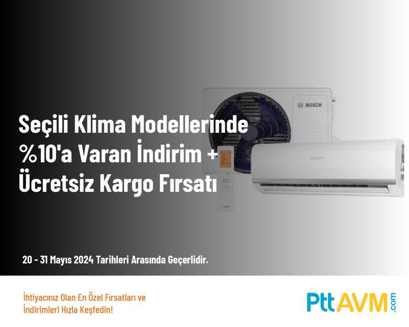 Seçili Klima Modellerinde %10'a Varan İndirim + Ücretsiz Kargo Fırsatı