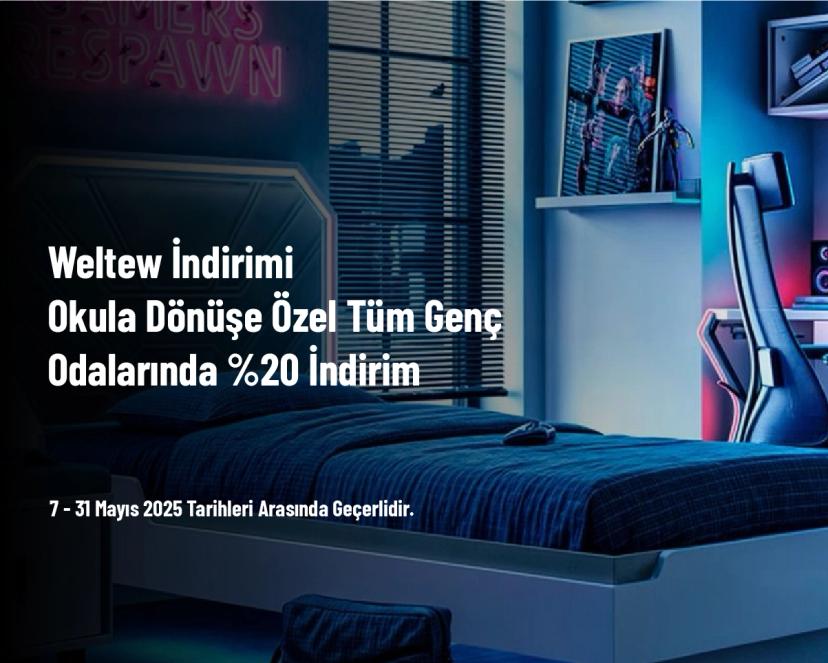 Weltew İndirimi - Okula Dönüşe Özel Tüm Genç Odalarında %20 İndirim