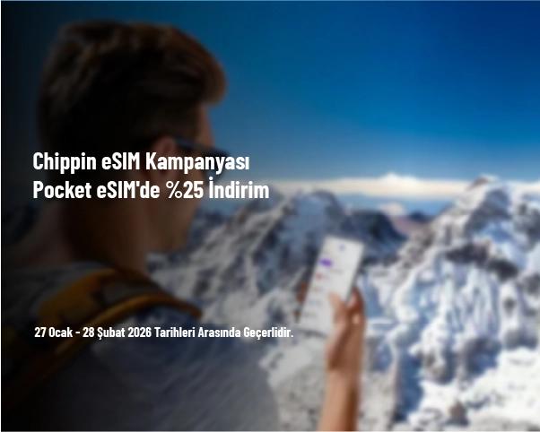 Chippin eSIM Kampanyası - Pocket eSIM'de %25 İndirim