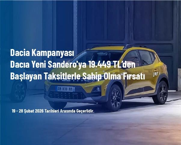 Dacia Kampanyası - Dacia Yeni Sandero'ya 19.449 TL’den Başlayan Taksitlerle Sahip Olma Fırsatı
