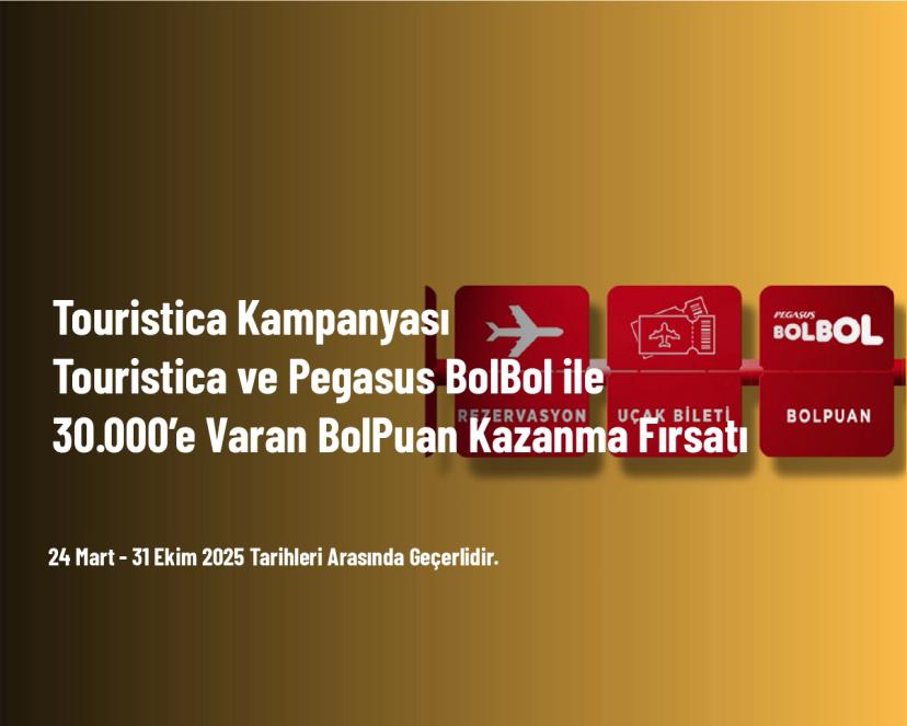 Touristica Kampanyası - Touristica ve Pegasus BolBol ile 30.000’e Varan BolPuan Kazanma Fırsatı