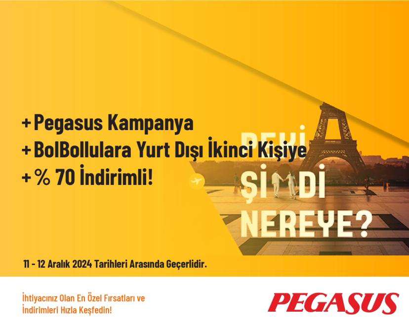 Pegasus Kampanya - BolBollulara Yurt Dışı İkinci Kişiye % 70 İndirimli!