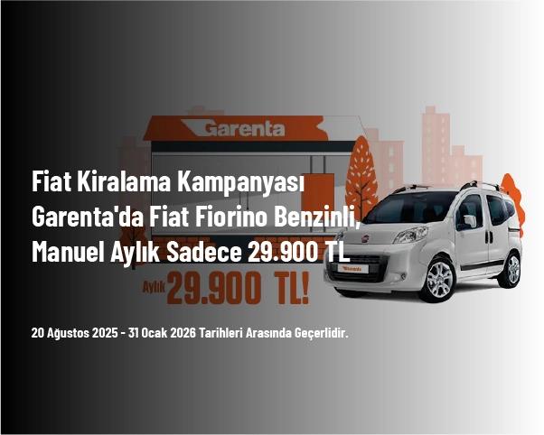 Fiat Kiralama Kampanyası - Garenta'da Fiat Fiorino Benzinli, Manuel Aylık Sadece 29.900 TL