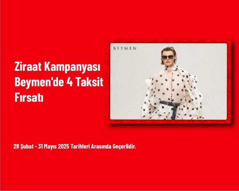 Ziraat Kampanyası - Beymen'de 4 Taksit Fırsatı