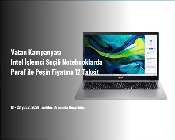 Vatan Kampanyası - Intel İşlemci Seçili Notebooklarda Paraf ile Peşin Fiyatına 12 Taksit