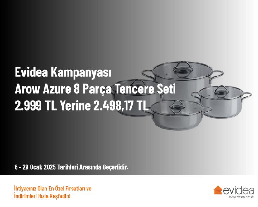 Evidea Kampanyası - Arow Azure 8 Parça Tencere Seti 2.999 TL Yerine 2.498,17 TL