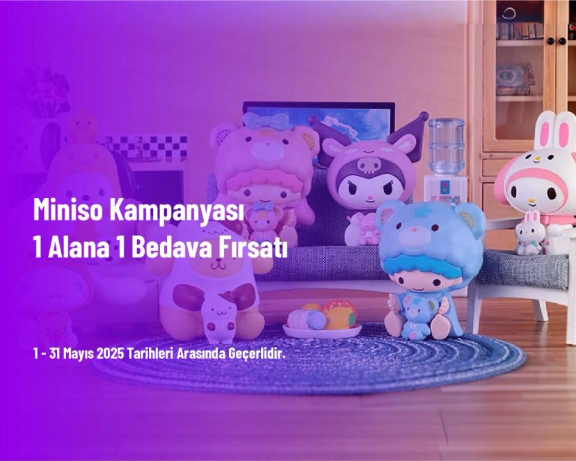 Miniso Kampanyası - 1 Alana 1 Bedava Fırsatı