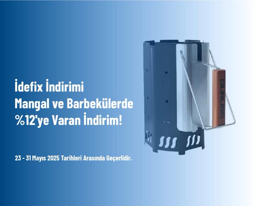 İdefix İndirimi - Mangal ve Barbekülerde %12'ye Varan İndirim!