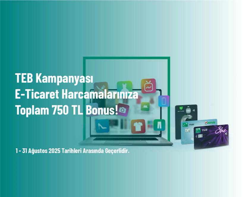 TEB Kampanyası - E-Ticaret Harcamalarınıza Toplam 750 TL Bonus!