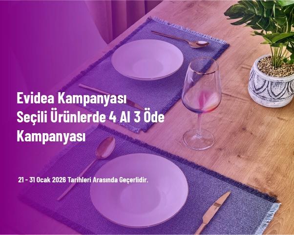 Evidea Kampanyası - Seçili Ürünlerde 4 Al 3 Öde Kampanyası