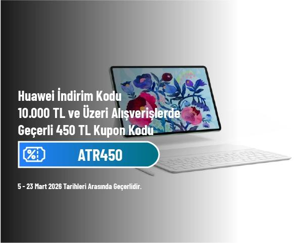 Huawei İndirim Kodu - 10.000 TL ve Üzeri Alışverişlerde Geçerli 450 TL Kupon Kodu 