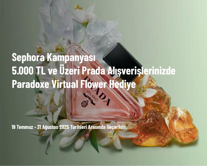 Sephora Kampanyası - 5.000 TL ve Üzeri Prada Alışverişlerinizde Paradoxe Virtual Flower Hediye
