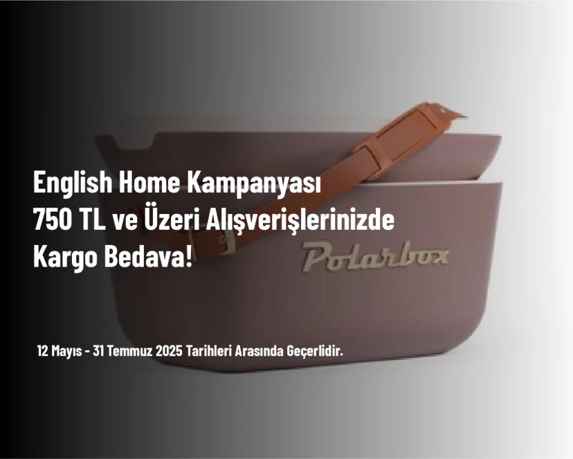 English Home Kampanyası - 750 TL ve Üzeri Alışverişlerinizde Kargo Bedava!