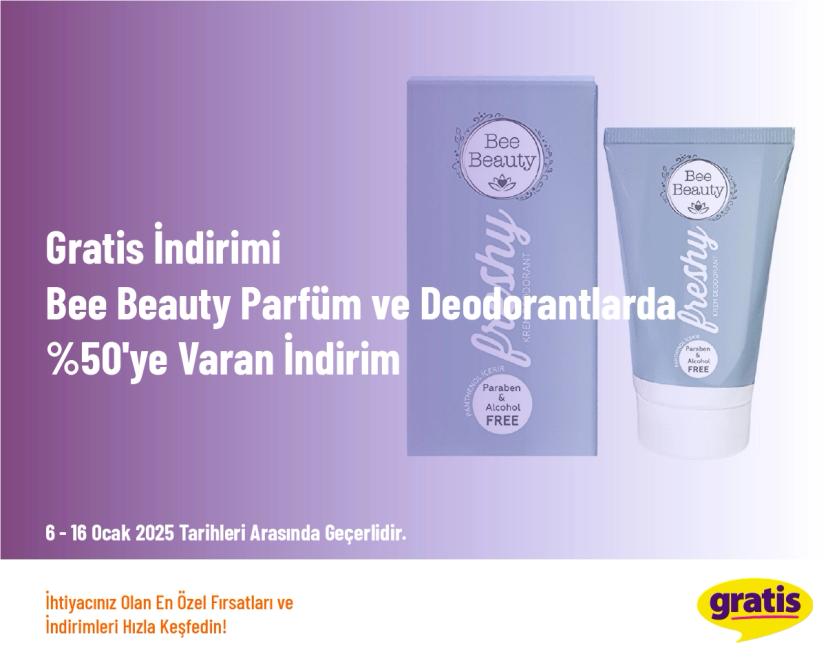 Gratis İndirimi - Bee Beauty Parfüm ve Deodorantlarda %50'ye Varan İndirim