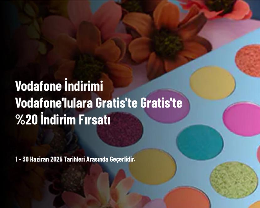 Vodafone İndirimi - Vodafone'lulara Gratis'te Gratis'te %20 İndirim Fırsatı 