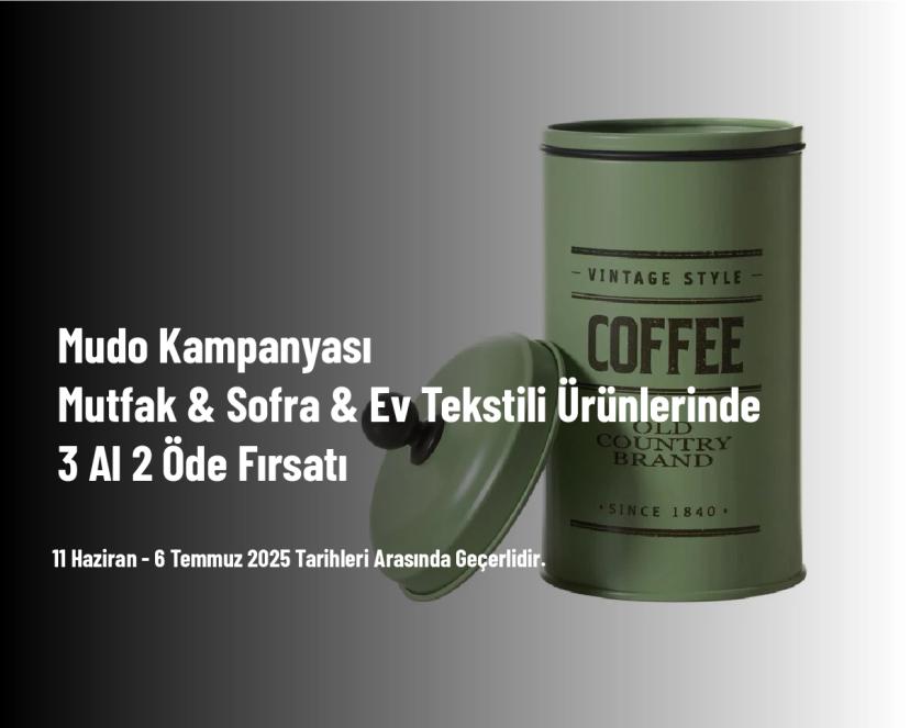 Mudo Kampanyası - Mutfak & Sofra & Ev Tekstili Ürünlerinde 3 Al 2 Öde Fırsatı