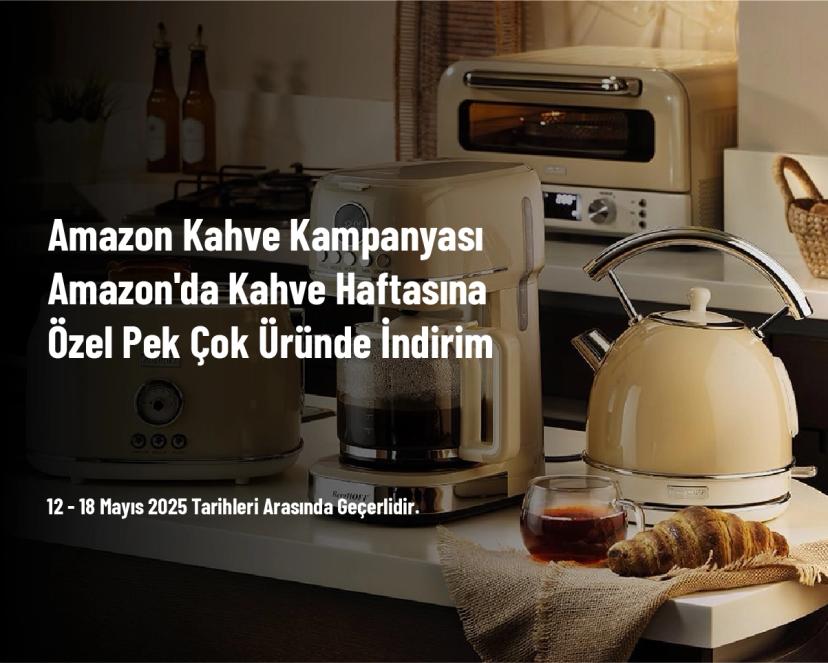 Amazon Kahve Kampanyası - Amazon'da Kahve Haftasına Özel Pek Çok Üründe İndirim