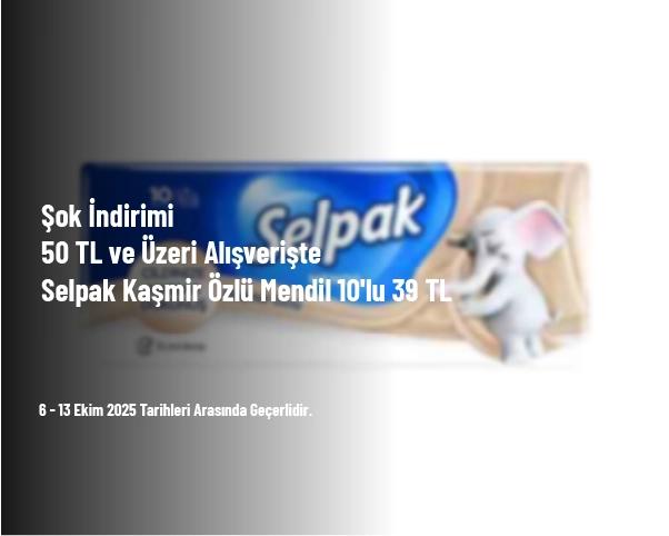 Şok İndirimi - 50 TL ve Üzeri Alışverişte Selpak Kaşmir Özlü Mendil 10'lu 39 TL